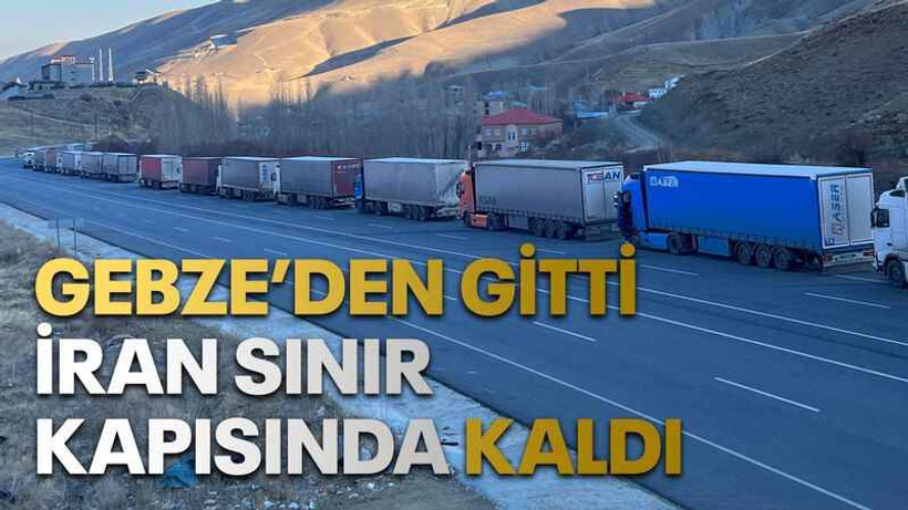 Gebze’den gitti İran sınır kapısında kaldı